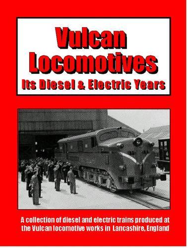 Vulcan Locomotives: Its Diesel and Electric Years