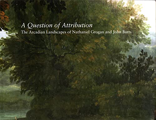 A Question of Attribution - The Arcadian Landscapes of Nathaniel Grogan and John Butts