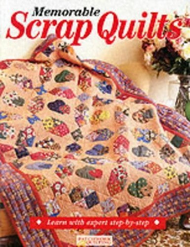 Memorable Scrap Quilts
