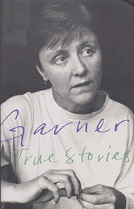 True Stories: Selected Non-Fiction 