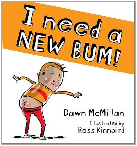 I Need a New Bum!