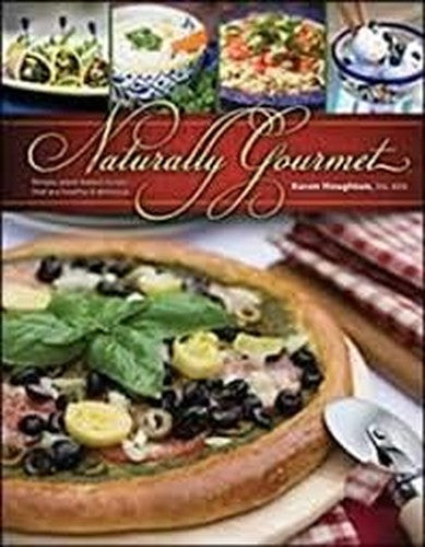 Naturally Gourmet Cookbook Revised  Expanded