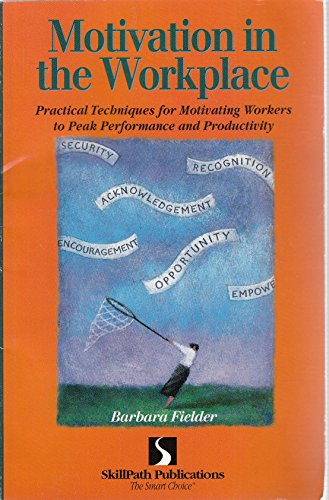 Motivation in the workplace: How to motivate workers to peak performance and productivity