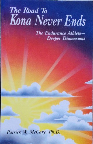 The Road to Kona Never Ends: The Endurance Athlete Deeper Dimensions