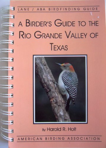 A Birder's Guide to the Rio Grande Valley of Texas (Lane - Aba Birdfinding Guides Ser)