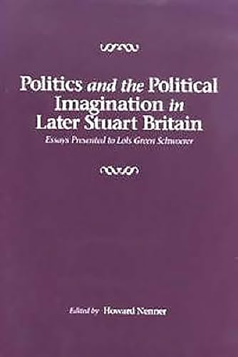 Politics and the Political Imagination in Later Stuart Britain