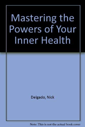 Mastering the Powers of Your Inner Health