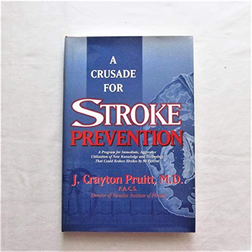 A Crusade for Stroke Prevention: A Program for Immediate, Aggressive Utilization of New Knowledge and Technology That Could Reduce Strokes by 90 Percent