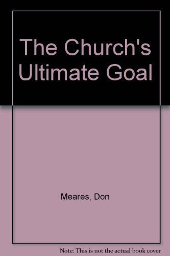 The Church's Ultimate Goal