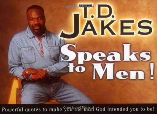 T.D. Jakes Speaks to Men!