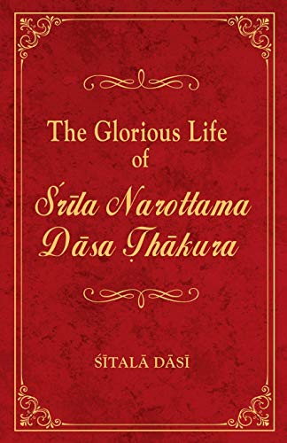 The Glorious Life of Srila Narottama Dasa Thakura