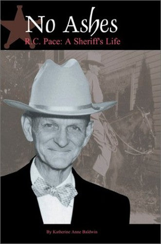 No Ashes: R.C. Pace, a Sheriff's Life