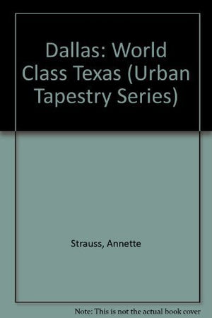 Dallas: World Class Texas (Urban Tapestry Series)