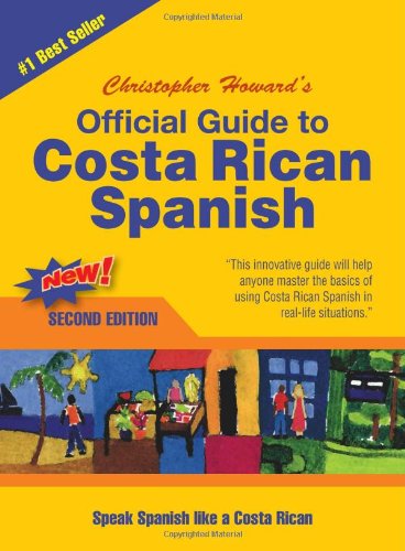 Official Guide to Costa Rican Spanish: English and Spanish Edition