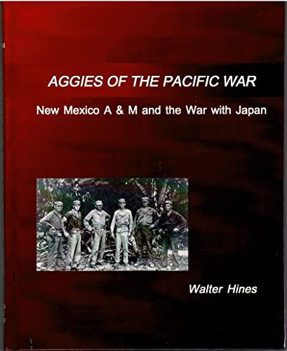 Aggies of the Pacific War: New Mexico College of A & M and the War With Japan