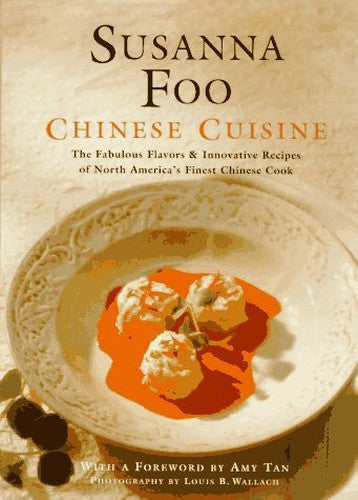 Susanna Foo Chinese Cuisine - the Fabulous Flavors & Innovative Recipes of North America's Finest Chinese Cook