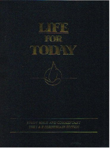Life for Today : Study Bible and Commentary - The I and II Corinthians Edition