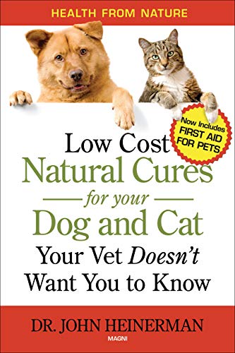 Low Cost Natural Cures for you Dog and Cat Your Vet Doesn't Want You to Know