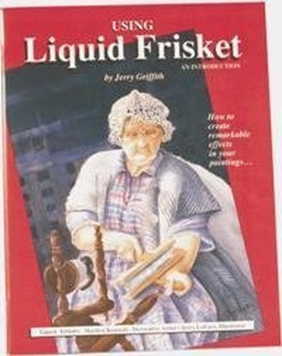 Using Liquid Frisket - An Introduction: How to Create Remarkable Effects in Your