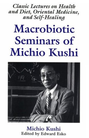 Macrobiotic Seminars of Michio Kushi