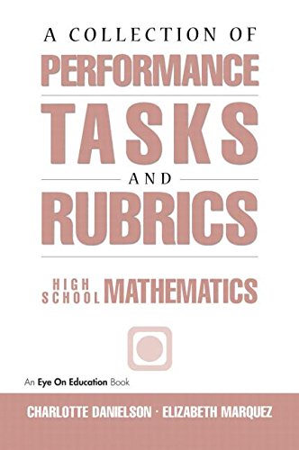 A Collection of Performance Tasks & Rubrics: High School Mathematics