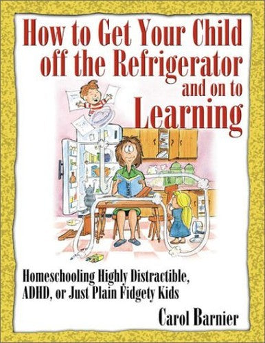 How to Get Your Child Off the Refrigerator and on to Learning