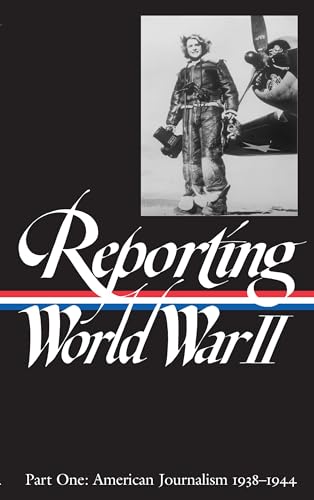 Reporting World War II Vol. 1 (LOA #77)