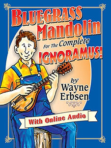Bluegrass Mandolin For The Complete Ignoramus! 