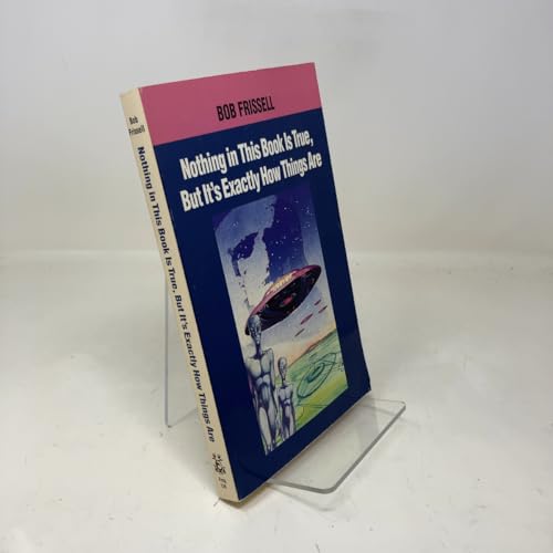 Nothing in This Book is True But it's Exactly How Things are