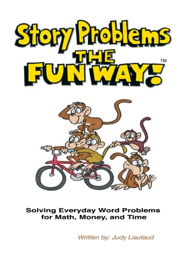 Story Problems the Fun Way! Solving Everyday Word Problems for Math, Money, and Time