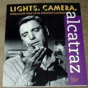 Lights, Camera, Alcatraz: Hollywood's View of an American Landmark