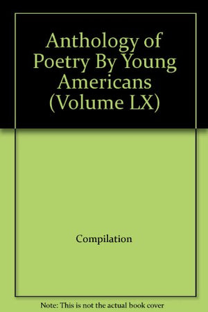 Anthology of Poetry By Young Americans (Volume LX)