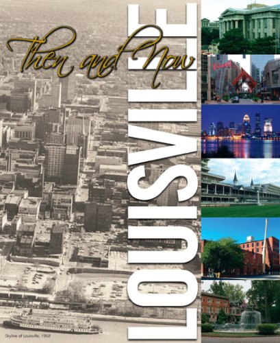 Louisville Then And Now