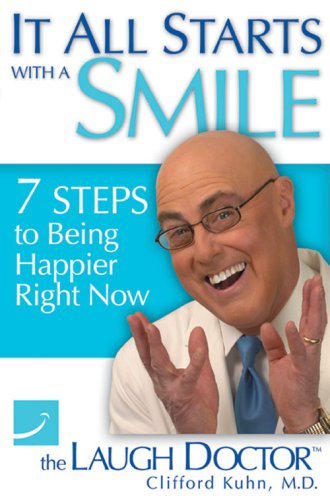 It All Starts with a Smile: 7 Steps to Being Happier Right Now