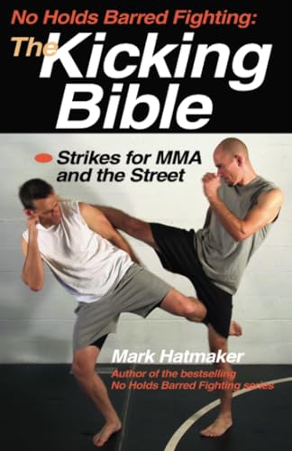 No Holds Barred Fighting: The Kicking Bible