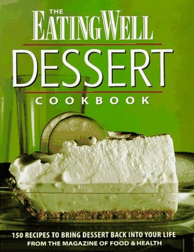 The Eating Well Dessert Cookbook