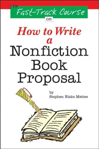 Fast Track Course on How to Write a Nonfiction Book Proposal