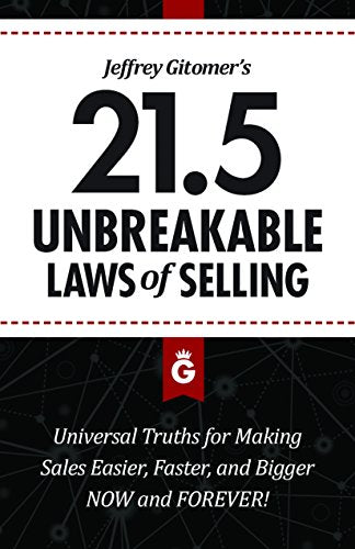Jeffrey Gitomer's 21.5 Unbreakable Laws of Selling