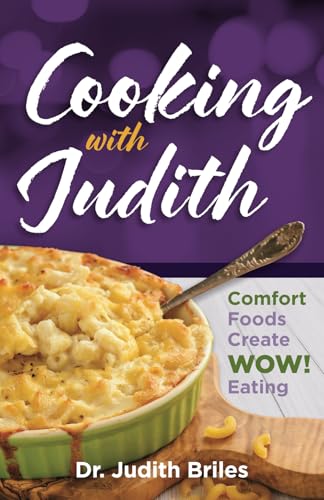 Cooking with Judiith...Comfort Foods Create WOW Eating