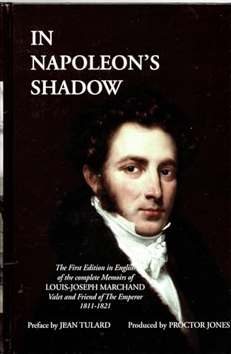In Napoleon's Shadow: the Memoirs of Louis-joseph Marchland, Valet and Friend of the Emperor