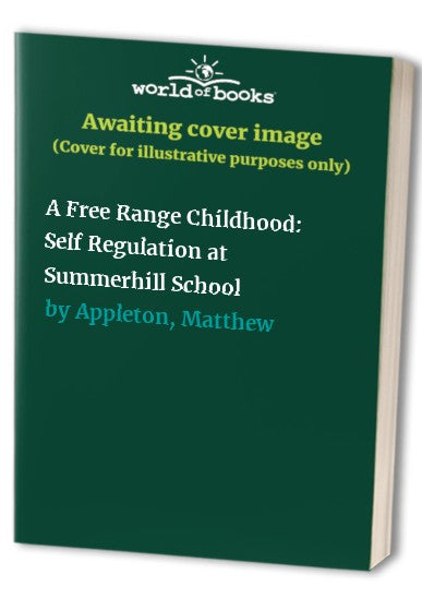 A Free Range Childhood: Self Regulation at Summerhill School