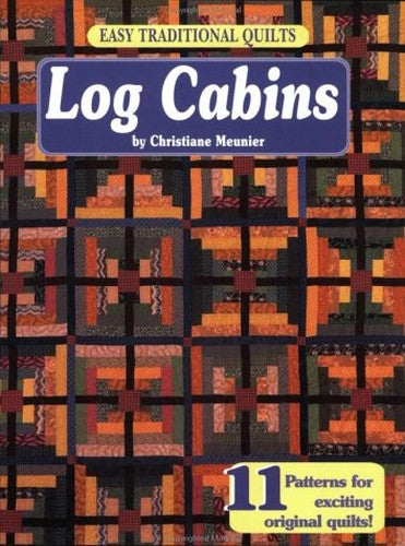 Easy Traditional Quilts: Log Cabins