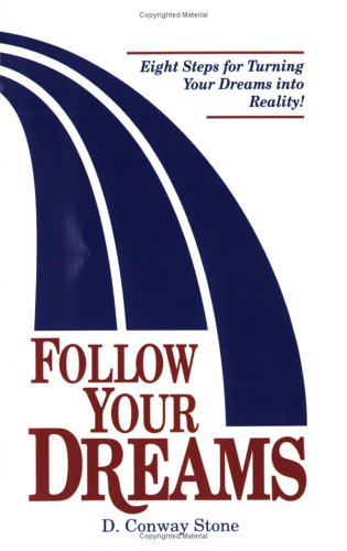 Follow Your Dreams : Eight Steps for Turning Your Dreams into Reality