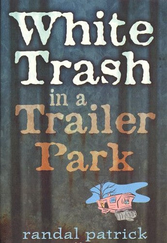 White Trash in a Trailer Park