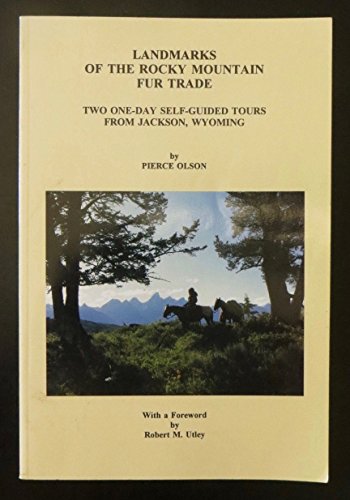 Landmarks of the Rocky Mountain Fur Trade: Two One-Day Self-Guided Tours from Jackson, Wyoming (Center Books (Jackson, Wyo.), 3.)
