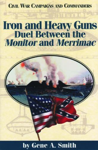 Iron and Heavy Guns: Duel Between the Monitor and the Merrimac