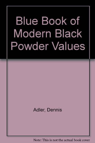 The Blue Book of Modern Black Powder Values: Featuring the History of 2nd Generation Colt Blackpowder Pistols