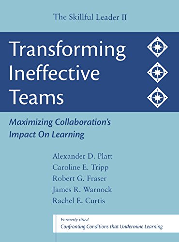 Transforming Ineffective Teams: Maximizing Collaboration's Impact on Learning: The Skillful Leader II