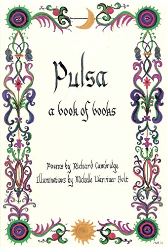 Pulsa: A Book of Books. Poems by Richard Cambridge. Illuminations by Michelle Warriner Bolt.