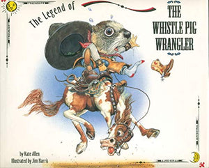 The Legend of the Whistle Pig Wrangler
